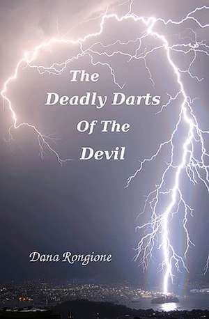 The Deadly Darts of the Devil: In Historical Perspective de Dana Rongione