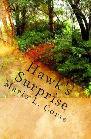 Hawks Surprise: Book One in the School House Gang Series de Maria L. Corse