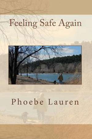 Feeling Safe Again de Phoebe Lauren