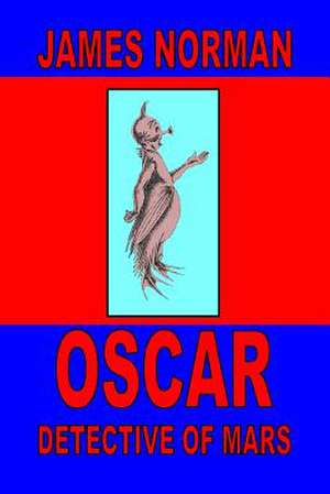 Oscar Detective of Mars de James Norman