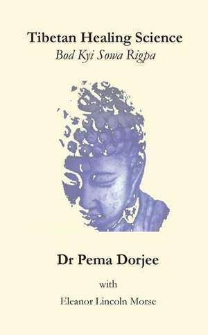 Tibetan Healing Science de Pema Dorjee