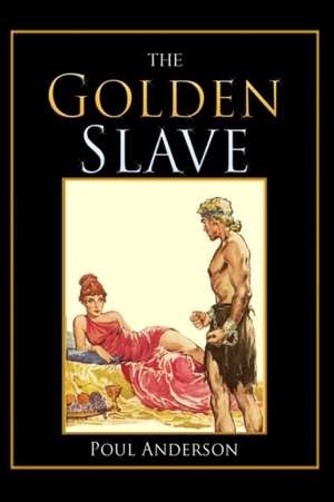 The Golden Slave: Dozens of Stories about Cryonics, Uploading, and Other Transhuman Adventures de Poul Anderson