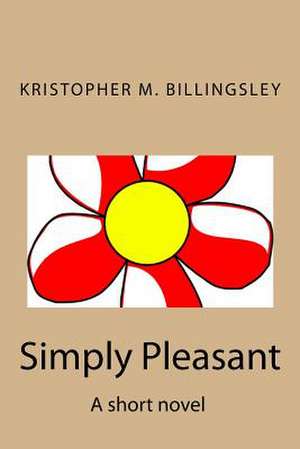 Simply Pleasant de Kristopher M. Billingsley