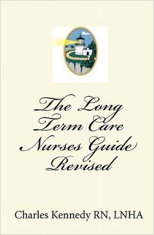 The Long Term Care Nurses Guide - Revised: Unsolved Homicides de Charles Kennedy Rn