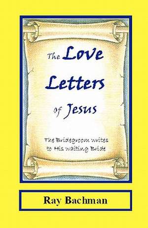 The Love Letters of Jesus de Ray Bachman