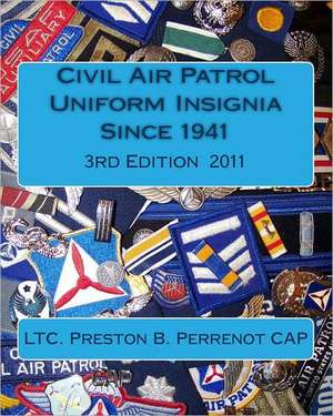 Civil Air Patrol Uniform Insignia Since 1941: Nutritional Manual de Perrenot Cap, Ltc Preston B.