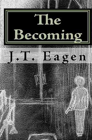 The Becoming: Home Is... Series de J. T. Eagen