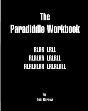 The Paradiddle Workbook de Tom Barrick