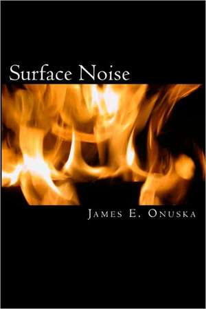 Surface Noise: Malachi's Battle de James E. Onuska