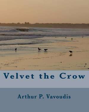 Velvet the Crow de Vavoudis, Arthur P.