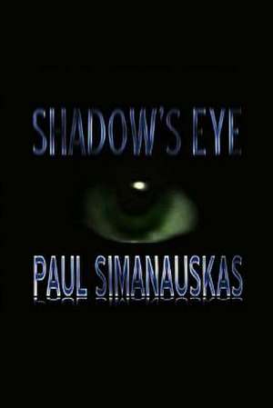 Shadow's Eye de Paul Simanauskas