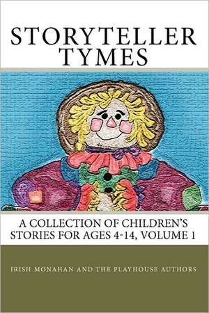 Storyteller Tymes: A Collection of Children's Stories de Irish Monahan