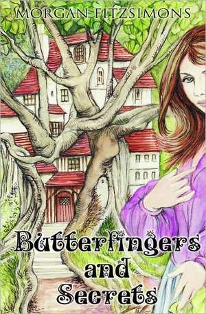 Butterfingers and Secrets: Channeled Messages from the Holy Spirit de Morgan Fitzsimons