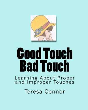 Good Touch Bad Touch: Learning about Proper and Improper Touches de Teresa Connor