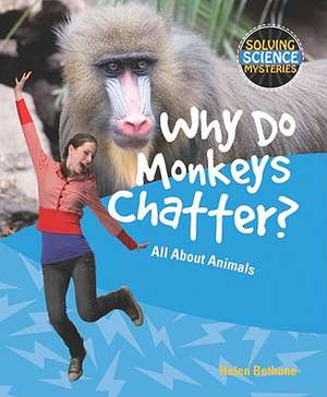 Why Do Monkeys Chatter?: All about Animals de Helen Bethune