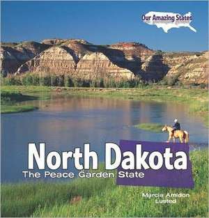 North Dakota: The Peace Garden State de Marcia Amidon Lusted