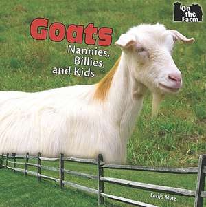 Goats: Nannies, Billies, and Kids de Lorijo Metz