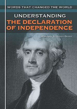 Understanding the Declaration of Independence de Stephanie Schwartz Driver