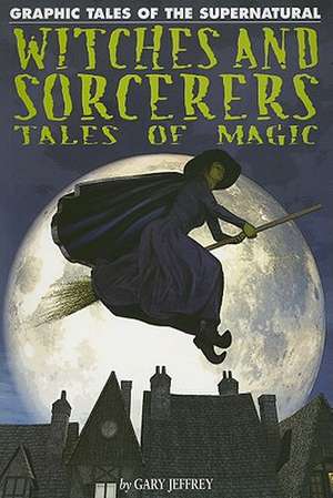 Witches and Sorcerers: Tales of Magic de Gary Jeffrey