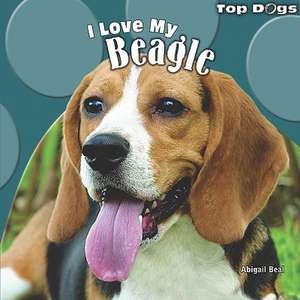 I Love My Beagle de Abigail Beal