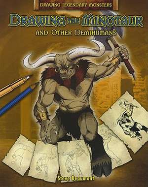 Drawing the Minotaur and Other Demihumans de Steve Beaumont