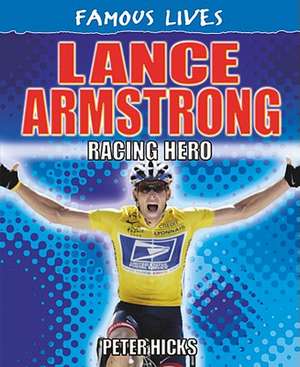 Lance Armstrong: Racing Hero de Peter Hicks