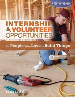 Internship & Volunteer Opportunities for People Who Love to Build Things de Laura La Bella