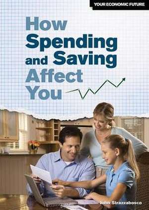 How Spending and Saving Affect You de John Strazzabosco