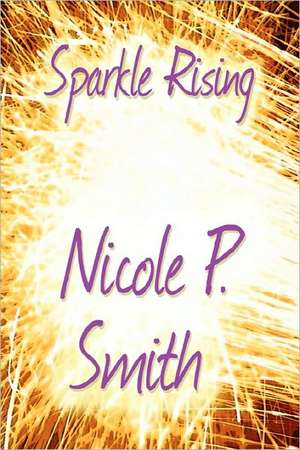 Sparkle Rising de Nicole P. Smith