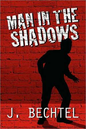 Man in the Shadows de J. Bechtel