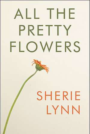 All the Pretty Flowers de Sherie Lynn