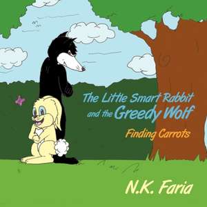 The Little Smart Rabbit and the Greedy Wolf de N. K. Faria