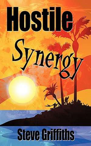 Hostile Synergy de Steve Griffiths