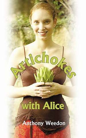 Artichokes with Alice de Anthony Weedon