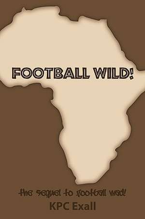 Football Wild! de Kpc Exall