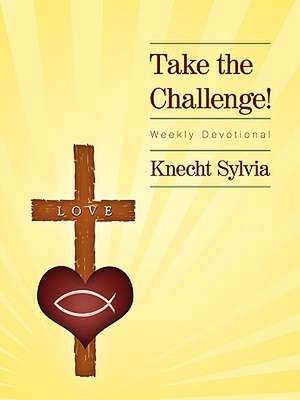 Take the Challenge: Weekly Devotional de Knecht Sylvia