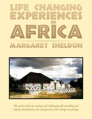 Life Changing Experiences in Africa de Margaret Sheldon