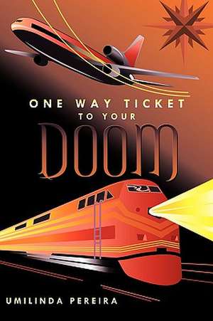 One Way Ticket to Your Doom de Umilinda Pereira