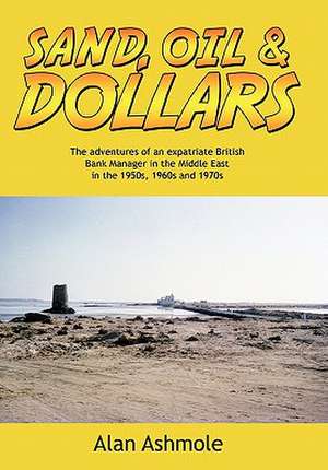 Sand, Oil & Dollars de Alan Ashmole