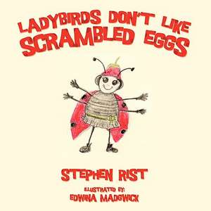 Ladybirds Don't Like Scrambled Eggs de Stephen Rist