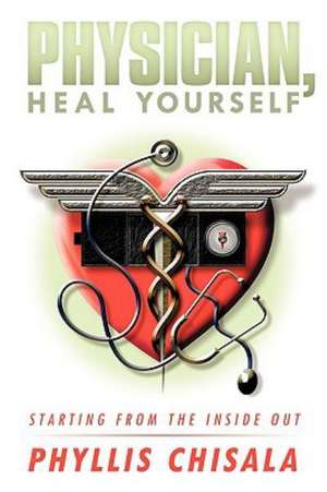 Physician, Heal Yourself de Phyllis Chisala