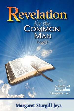 Revelation for the Common Man: Book 1 de Margaret Sturgill Jeys