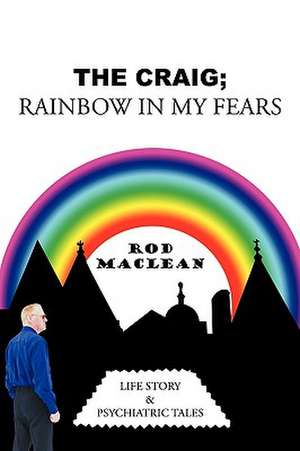 The Craig; Rainbow in My Fears de Rod MacLean