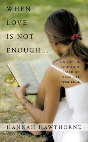 When Love Is Not Enough... de Hannah Hawthorne