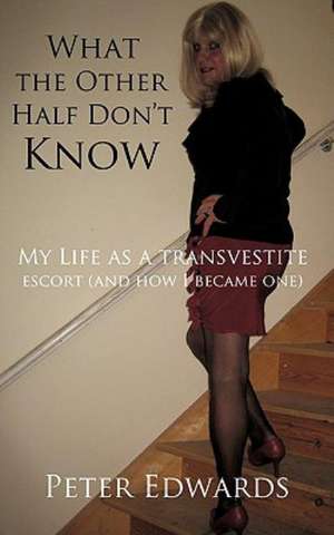 What the Other Half Don't Know de Peter Edwards