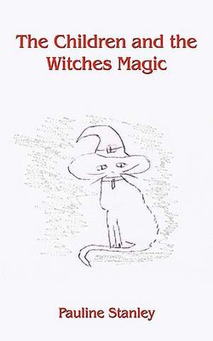 The Children and the Witches Magic de Pauline Stanley