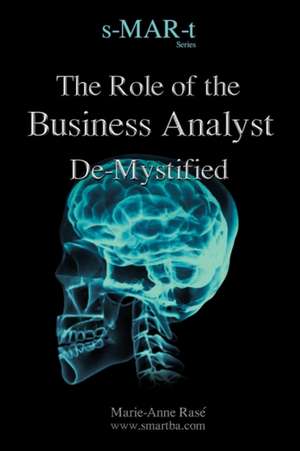 The Role of the Business Analyst de-Mystified de Marie-Anne Ras