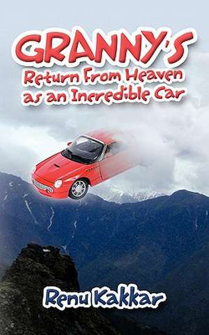 Granny's Return from Heaven as an Incredible Car de Renu Kakkar