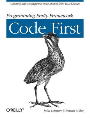 Programming Entity Framework: Code First de Julia Lerman