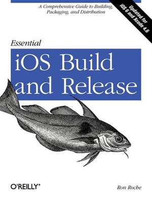 Essential iOS Build and Release de Ron Roche